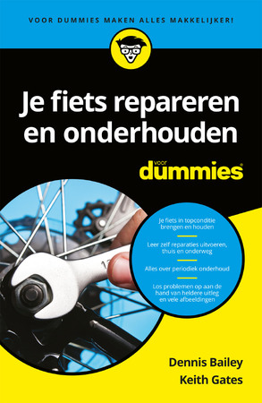Je fiets repareren en onderhouden voor Dummies - Dennis Bailey, Keith Gates Je fiets repareren en onderhouden voor Dummies - Dennis Bailey, Keith Gates