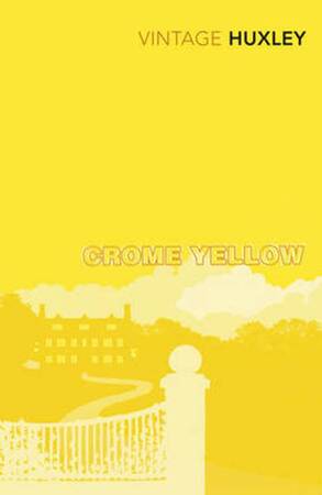 Crome Yellow - Aldous Huxley Crome Yellow - Aldous Huxley