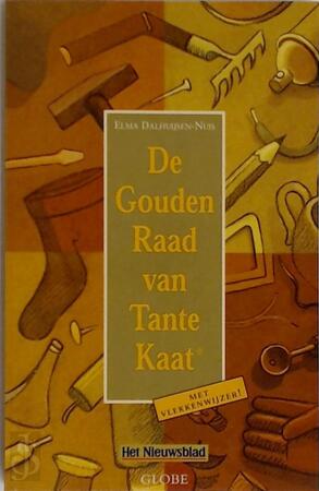De gouden raad van tante Kaat - Elma Dalhuisen-Nuis De gouden raad van tante Kaat - Elma Dalhuisen-Nuis