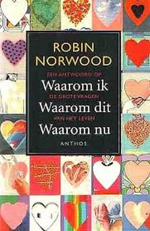Waarom ik, waarom dit, waarom nu - Robin Norwood, Annelies Hazenberg Waarom ik, waarom dit, waarom nu - Robin Norwood, Annelies Hazenberg