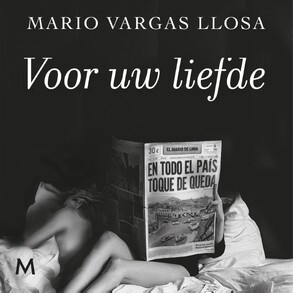 Voor uw liefde - Mario Vargas Llosa Voor uw liefde - Mario Vargas Llosa