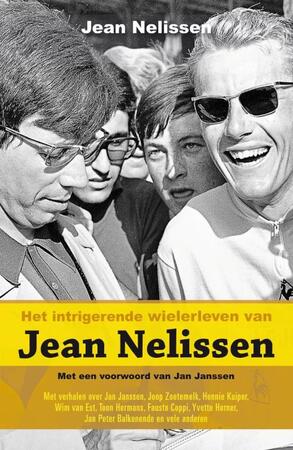 Het intrigerende wielerleven van Jean Nelissen - Jean Nelissen Het intrigerende wielerleven van Jean Nelissen - Jean Nelissen