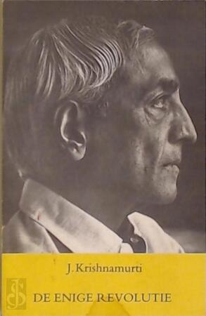De enige revolutie - J. Krishnamurti De enige revolutie - J. Krishnamurti