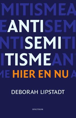 Antisemitisme hier en nu - Deborah Lipstadt Antisemitisme hier en nu - Deborah Lipstadt