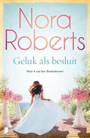 Geluk als besluit - Nora Roberts Geluk als besluit - Nora Roberts