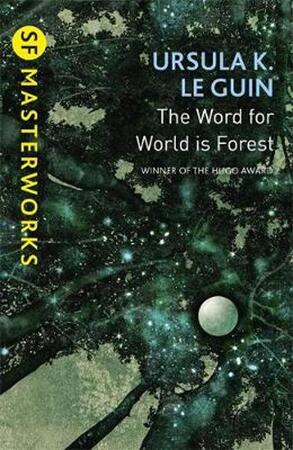 The Word for World is Forest - Ursula K. Le Guin The Word for World is Forest - Ursula K. Le Guin