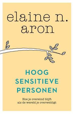 Hoog Sensitieve Personen - Elaine N. Aron Hoog Sensitieve Personen - Elaine N. Aron