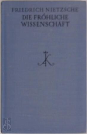 Die fröhliche Wissenschaft - Friedrich Nietzsche Die fröhliche Wissenschaft - Friedrich Nietzsche