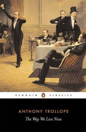 Way We Live Now - Anthony Trollope Way We Live Now - Anthony Trollope