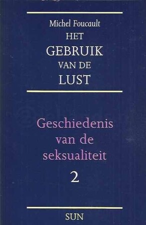 Het gebruik van de lust - Michel Foucault Het gebruik van de lust - Michel Foucault