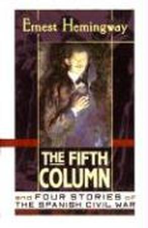 The Fifth Column - Ernest Hemingway The Fifth Column - Ernest Hemingway