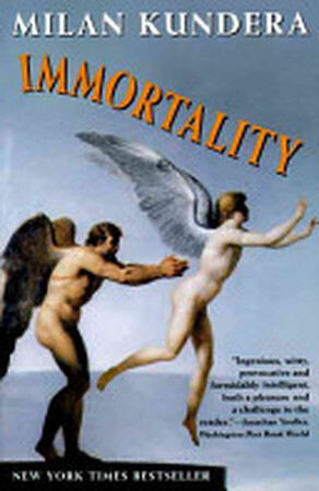 Immortality - Milan Kundera Immortality - Milan Kundera