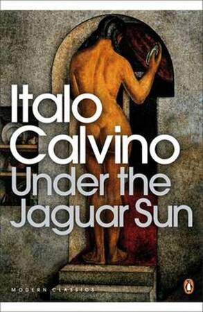 Under the Jaguar Sun - Italo Calvino Under the Jaguar Sun - Italo Calvino