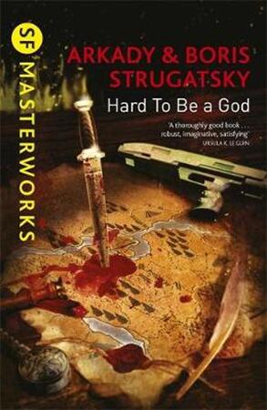 Hard to be a God - Arkady Strugatsky, Boris Strugatsky Hard to be a God - Arkady Strugatsky, Boris Strugatsky