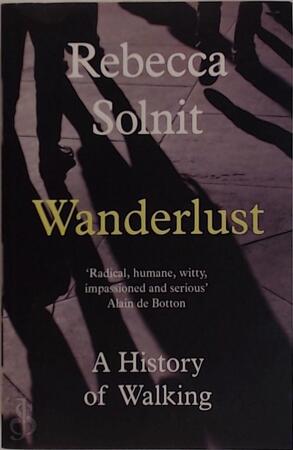 Wanderlust - Rebecca Solnit Wanderlust - Rebecca Solnit