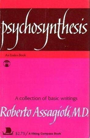 Psychosynthesis - Roberto Assagioli Psychosynthesis - Roberto Assagioli