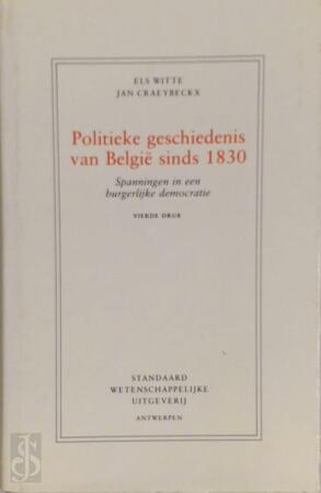 Politieke geschiedenis van België sinds 1830 - Els Witte, Jan Craeybeckx Politieke geschiedenis van België sinds 1830 - Els Witte, Jan Craeybeckx