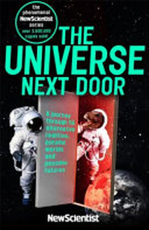The Universe Next Door - New Scientist, Frank Swain The Universe Next Door - New Scientist, Frank Swain