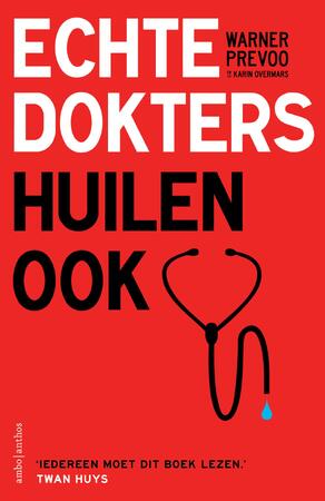 Echte dokters huilen ook - Warner Prevoo, Karin Overmars Echte dokters huilen ook - Warner Prevoo, Karin Overmars