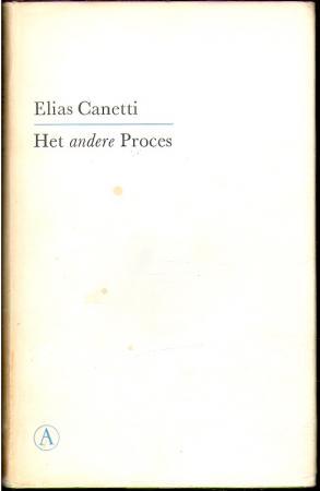 Het andere Proces - Kafka's brieven aan Felice - Eilias Canetti Het andere Proces - Kafka's brieven aan Felice - Eilias Canetti