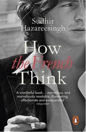 How the French Think - Sudhir Hazareesingh How the French Think - Sudhir Hazareesingh