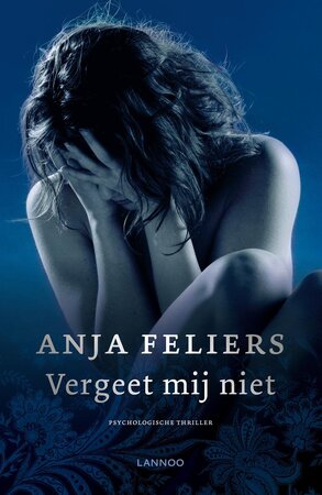 Vergeet mij niet (e-book) - Anja Feliers Vergeet mij niet (e-book) - Anja Feliers