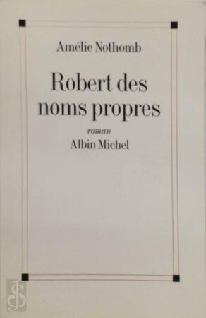 Robert des noms propres - Amélie Nothomb