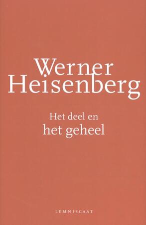 Het deel en het geheel - Werner Heisenberg Het deel en het geheel - Werner Heisenberg