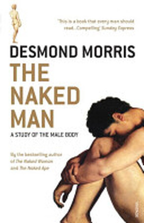The Naked Man - Desmond Morris The Naked Man - Desmond Morris