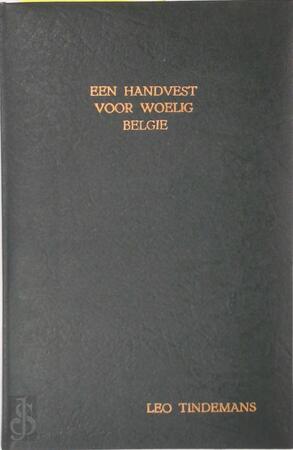 Een Handvest voor Woelig België - Leo Tindemans Een Handvest voor Woelig België - Leo Tindemans
