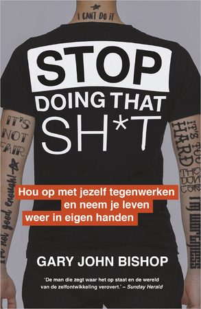Stop Doing That Sh*t - Gary John Bishop