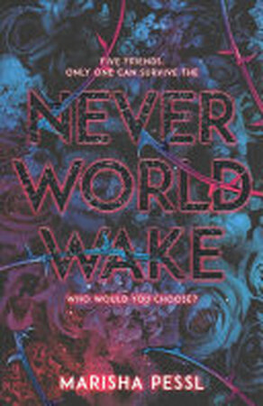 Neverworld Wake - Marisha Pessl Neverworld Wake - Marisha Pessl