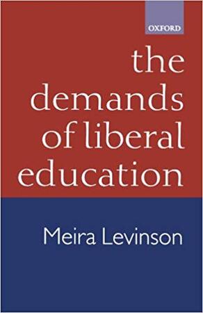The demands of liberal education - Meira Levinson