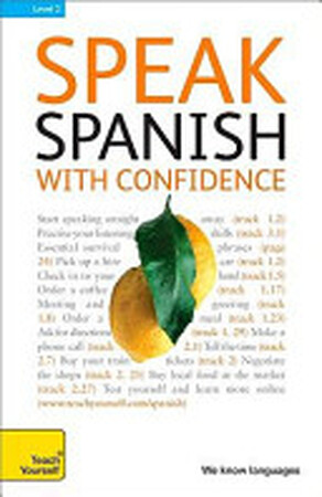 Speak Spanish with Confidence with Three Audio CDs: A Teach Yourself Guide - Juan Kattan-Ibarra, Angela Howkins Speak Spanish with Confidence with Three Audio CDs: A Teach Yourself Guide - Juan Kattan-Ibarra, Angela Howkins