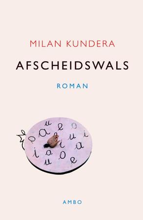 Afscheidswals - Milan Kundera Afscheidswals - Milan Kundera