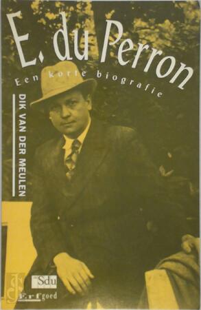 E. du perron / een korte biografie - Dik van der Meulen E. du perron / een korte biografie - Dik van der Meulen