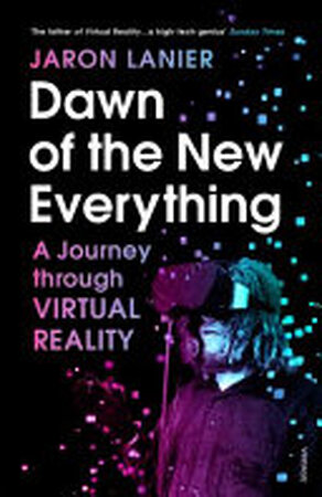 Dawn of the New Everything - Jaron Lanier Dawn of the New Everything - Jaron Lanier