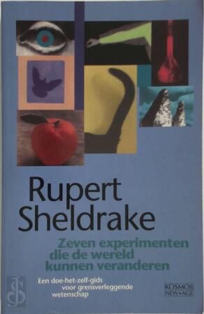 Zeven experimenten die de wereld kunnen veranderen - Rupert Sheldrake, Bart Voorzanger Zeven experimenten die de wereld kunnen veranderen - Rupert Sheldrake, Bart Voorzanger