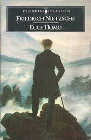Ecce Homo - Friedrich Nietzsche Ecce Homo - Friedrich Nietzsche