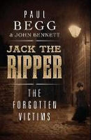 Jack the Ripper - The Forgotten Victims - Paul Begg Jack the Ripper - The Forgotten Victims - Paul Begg