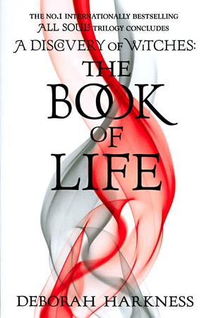 The Book of Life - Deborah Harkness The Book of Life - Deborah Harkness
