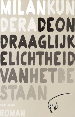 De ondraaglijke lichtheid van het bestaan - Milan Kundera De ondraaglijke lichtheid van het bestaan - Milan Kundera