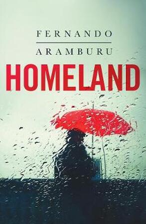 Homeland - Fernando Aramburu Homeland - Fernando Aramburu