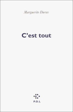 C'est tout - Marguerite Duras C'est tout - Marguerite Duras