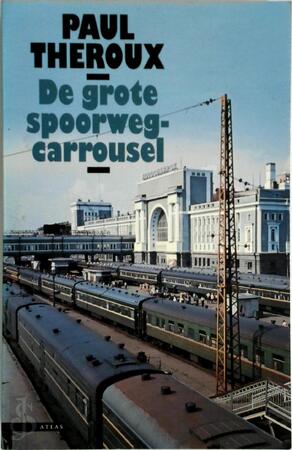 De grote spoorwegcarrousel - P. Theroux