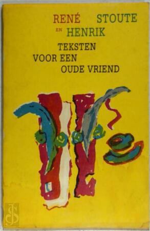 Teksten voor een oude vriend - René Stoute, Hendrik Stoute Teksten voor een oude vriend - René Stoute, Hendrik Stoute