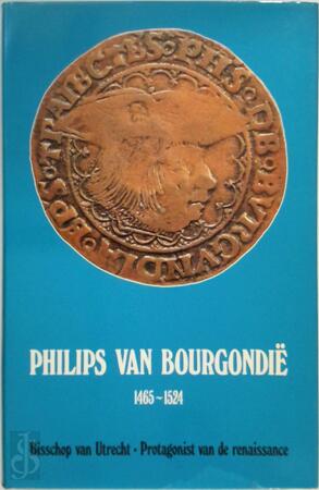 Philips van Bourgondië 1465-1524 - J. Sterk Philips van Bourgondië 1465-1524 - J. Sterk