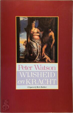Wijsheid en kracht - Peter. Watson Wijsheid en kracht - Peter. Watson