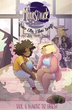 Moonstruck: vol 1. Magic to Brew - Grace Ellis, Shae Beagle