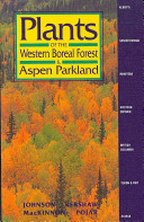Plants of the Western Boreal Forest & Aspen Parkland - Derek Johnson